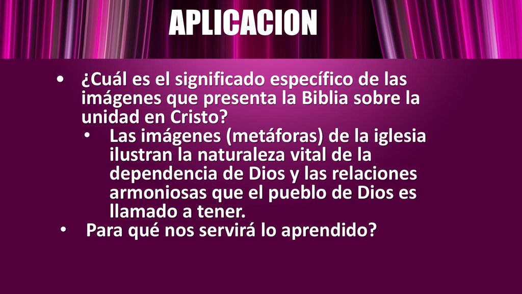 APLICACION ¿Cuál es el significado específico de las imágenes que presenta la Biblia sobre la unidad en Cristo