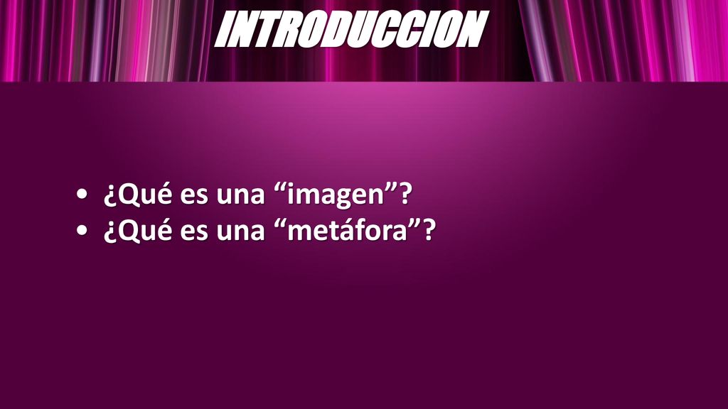 INTRODUCCION ¿Qué es una imagen ¿Qué es una metáfora