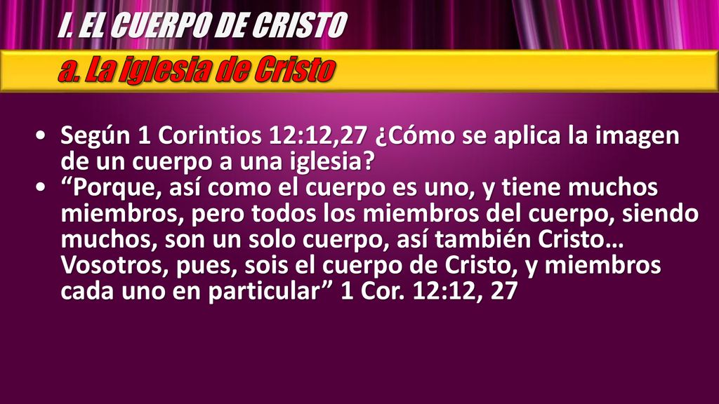 I. EL CUERPO DE CRISTO a. La iglesia de Cristo