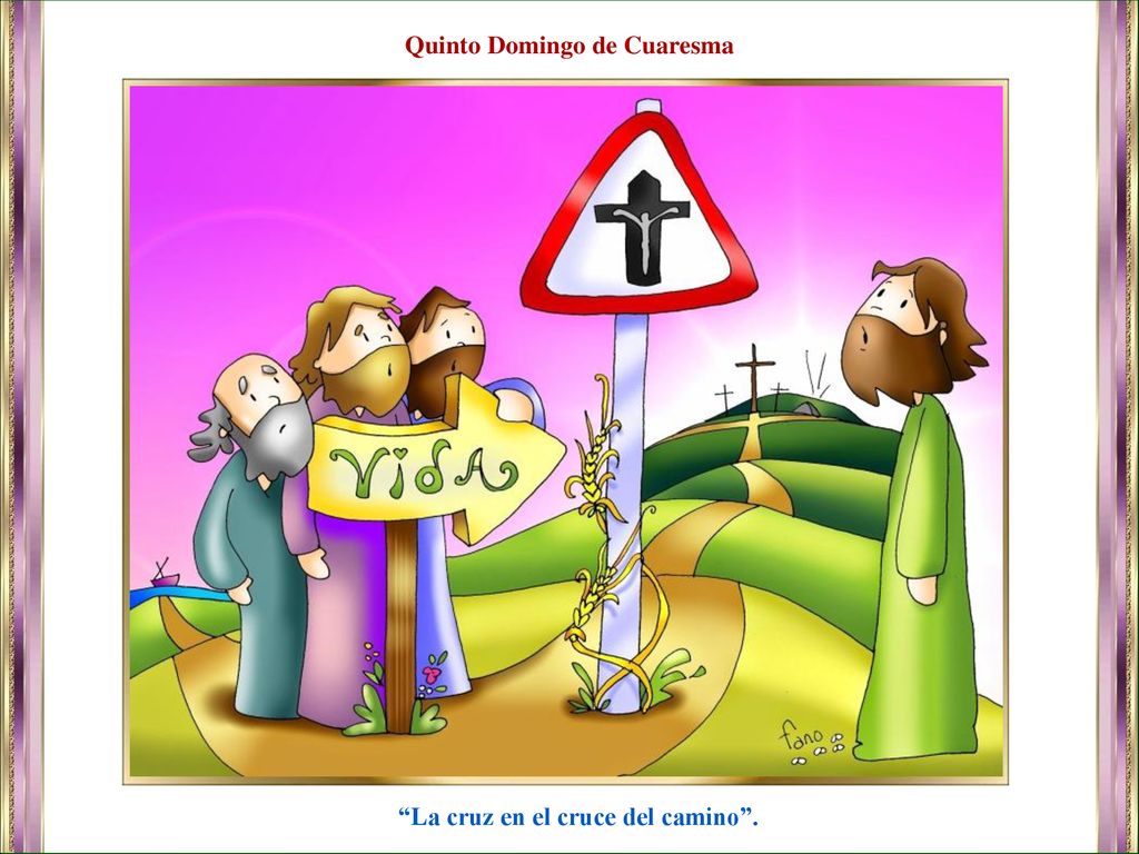 Quinto Domingo de Cuaresma La cruz en el cruce del camino .
