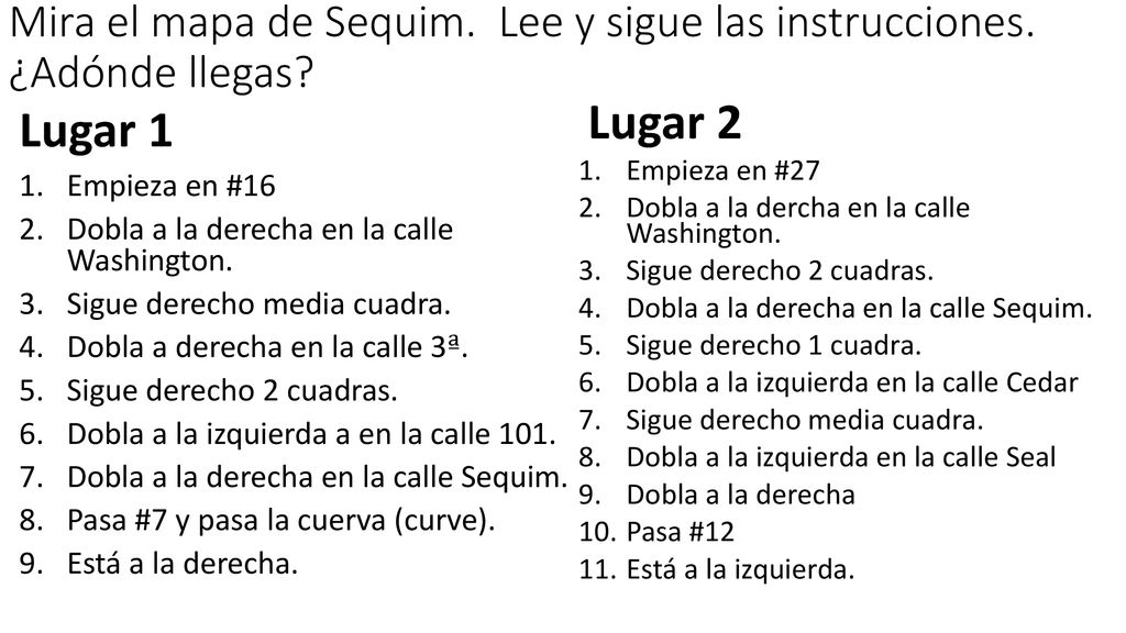 Mira el mapa de Sequim. Lee y sigue las instrucciones. ¿Adónde llegas