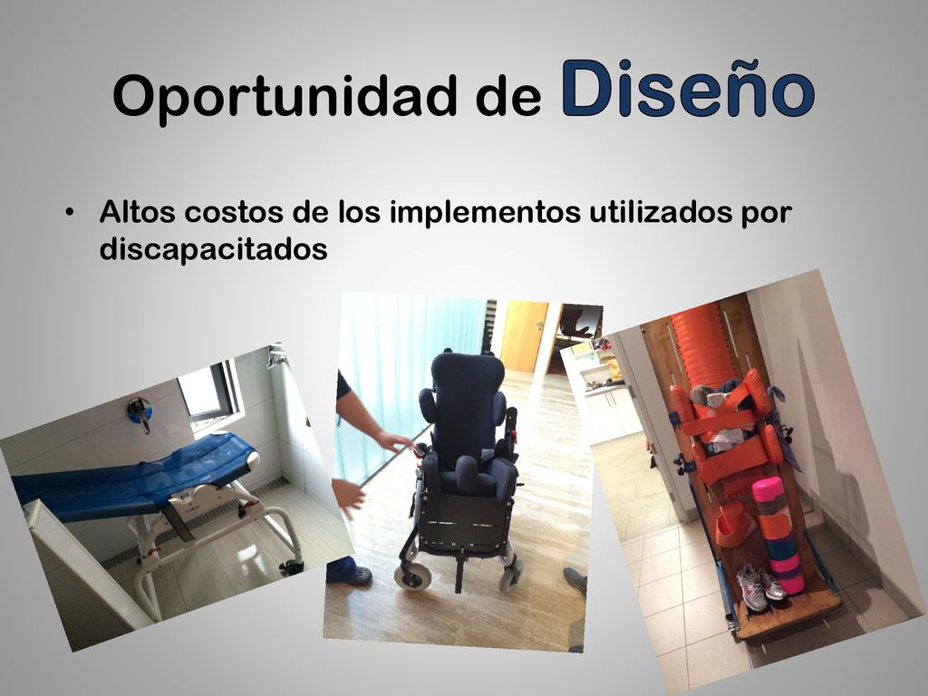Oportunidad de Diseño Altos costos de los implementos utilizados por discapacitados