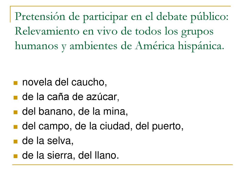 Pretensión de participar en el debate público: Relevamiento en vivo de todos los grupos humanos y ambientes de América hispánica.