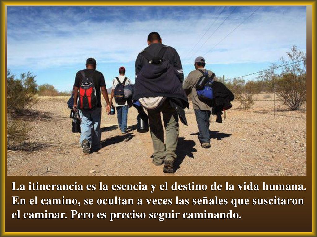 La itinerancia es la esencia y el destino de la vida humana