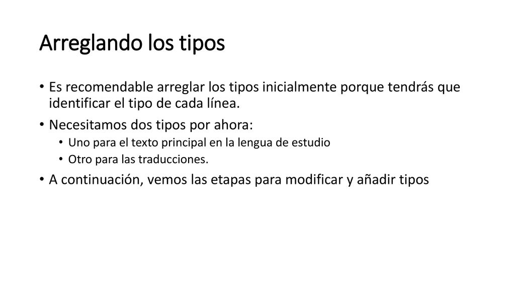 Arreglando los tipos Es recomendable arreglar los tipos inicialmente porque tendrás que identificar el tipo de cada línea.