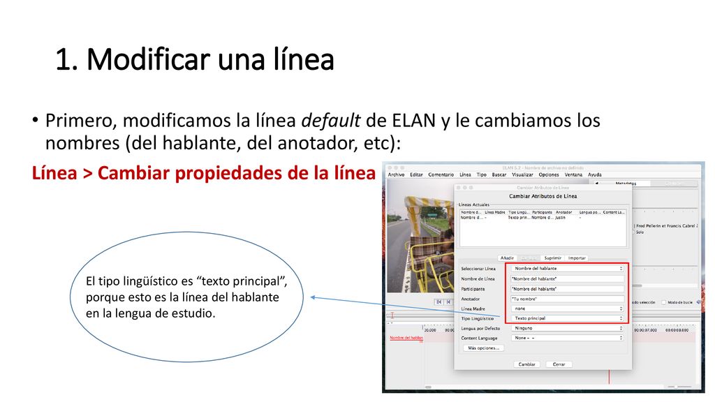 1. Modificar una línea Primero, modificamos la línea default de ELAN y le cambiamos los nombres (del hablante, del anotador, etc):
