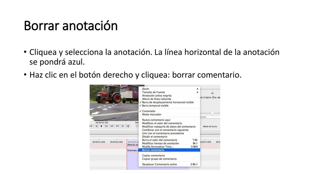Borrar anotación Cliquea y selecciona la anotación. La línea horizontal de la anotación se pondrá azul.