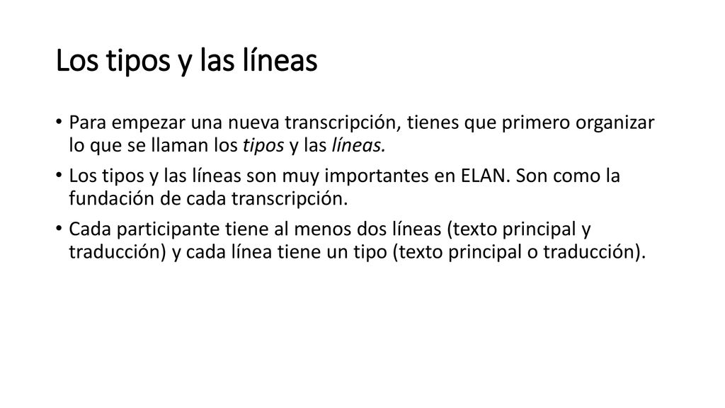 Los tipos y las líneas Para empezar una nueva transcripción, tienes que primero organizar lo que se llaman los tipos y las líneas.