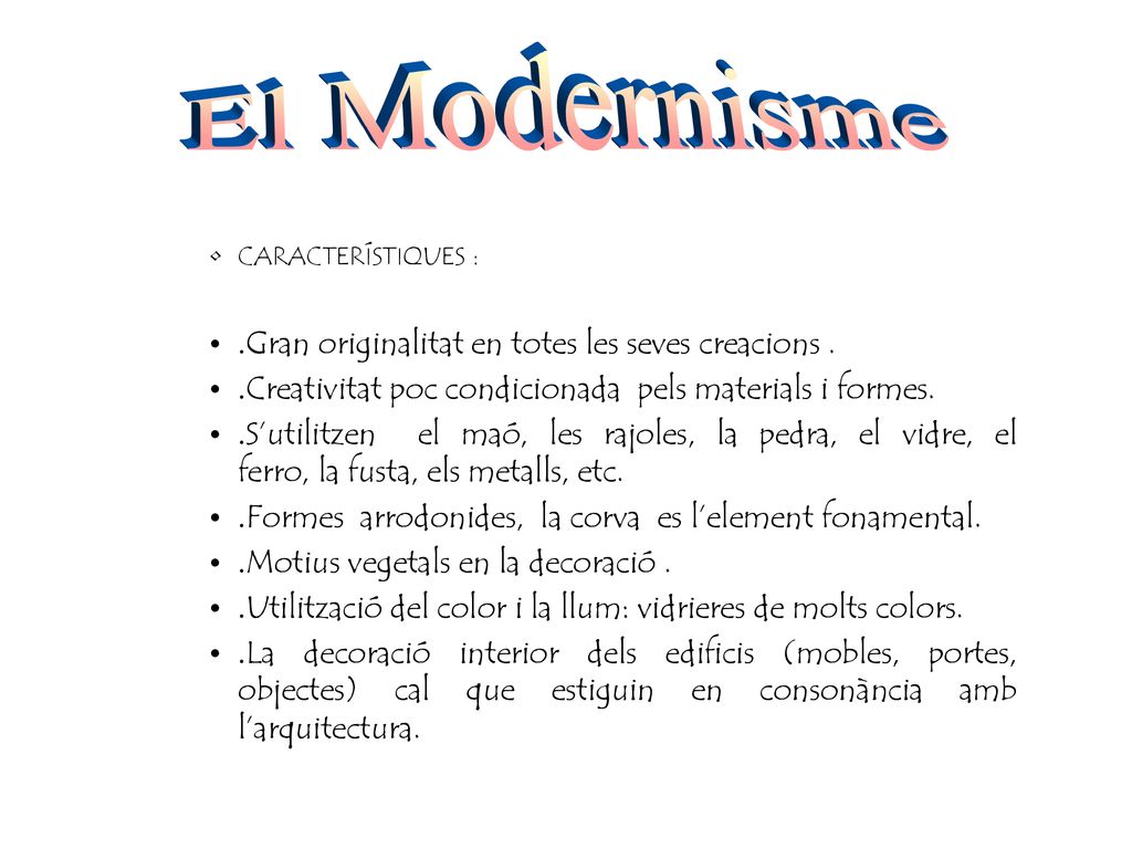 El Modernisme .Gran originalitat en totes les seves creacions .