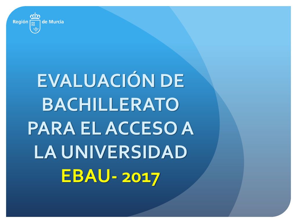 EVALUACIÓN DE BACHILLERATO PARA EL ACCESO A LA UNIVERSIDAD EBAU- 2017