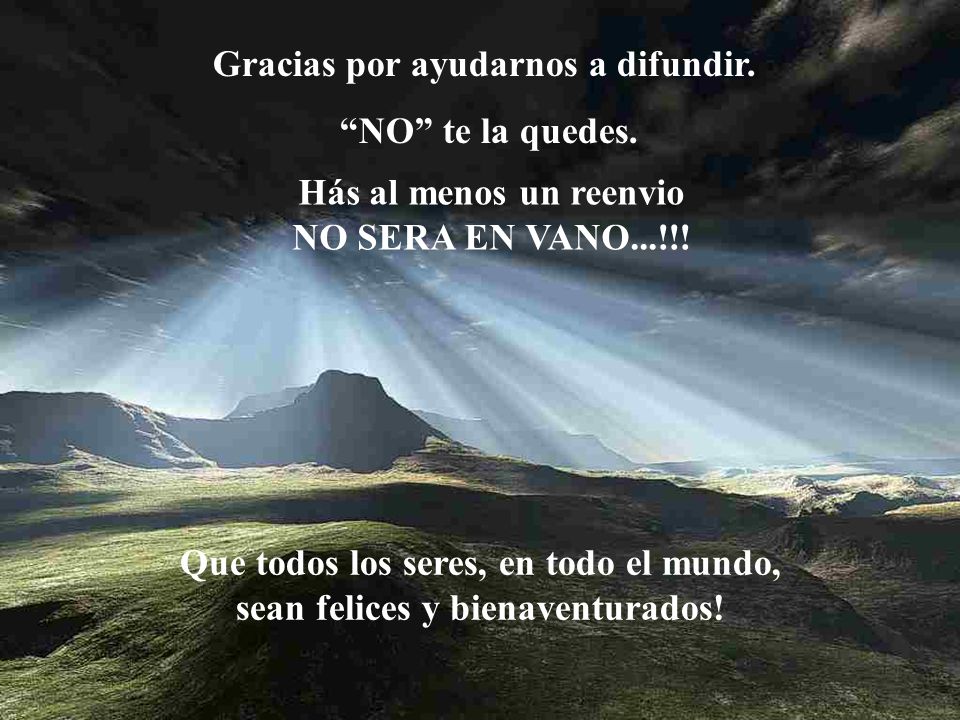 Gracias por ayudarnos a difundir. NO te la quedes.