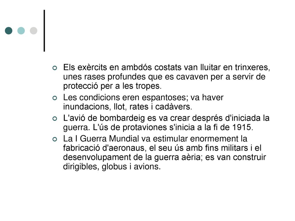 Els exèrcits en ambdós costats van lluitar en trinxeres, unes rases profundes que es cavaven per a servir de protecció per a les tropes.