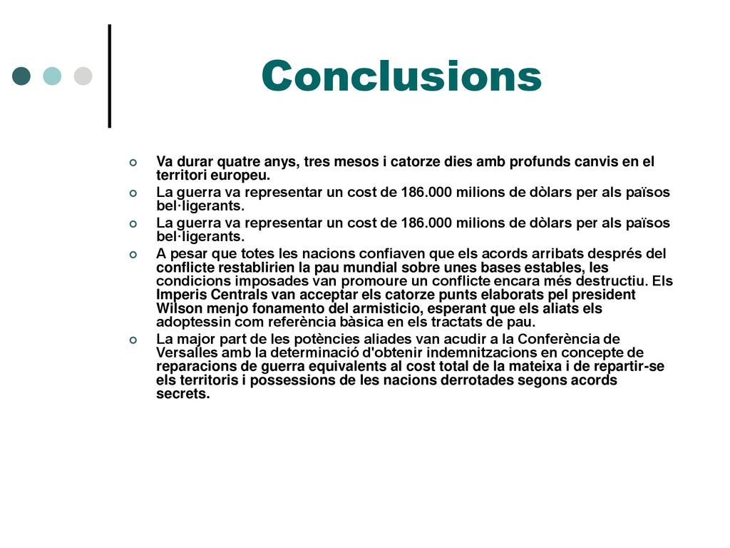 Conclusions Va durar quatre anys, tres mesos i catorze dies amb profunds canvis en el territori europeu.