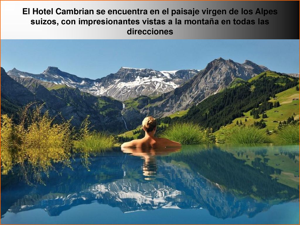 El Hotel Cambrian se encuentra en el paisaje virgen de los Alpes suizos, con impresionantes vistas a la montaña en todas las direcciones