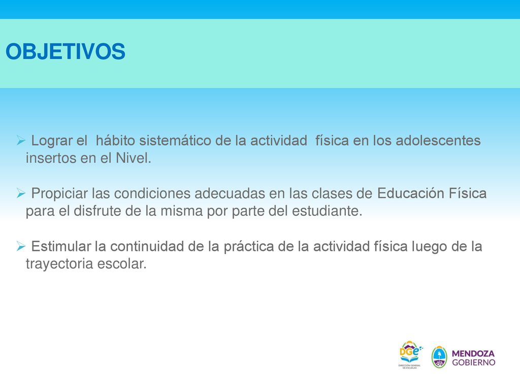 OBJETIVOS Lograr el hábito sistemático de la actividad física en los adolescentes insertos en el Nivel.