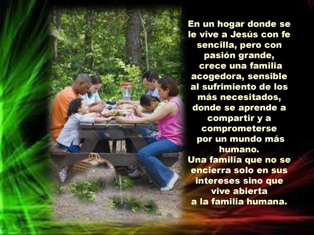 En un hogar donde se le vive a Jesús con fe sencilla, pero con pasión grande,