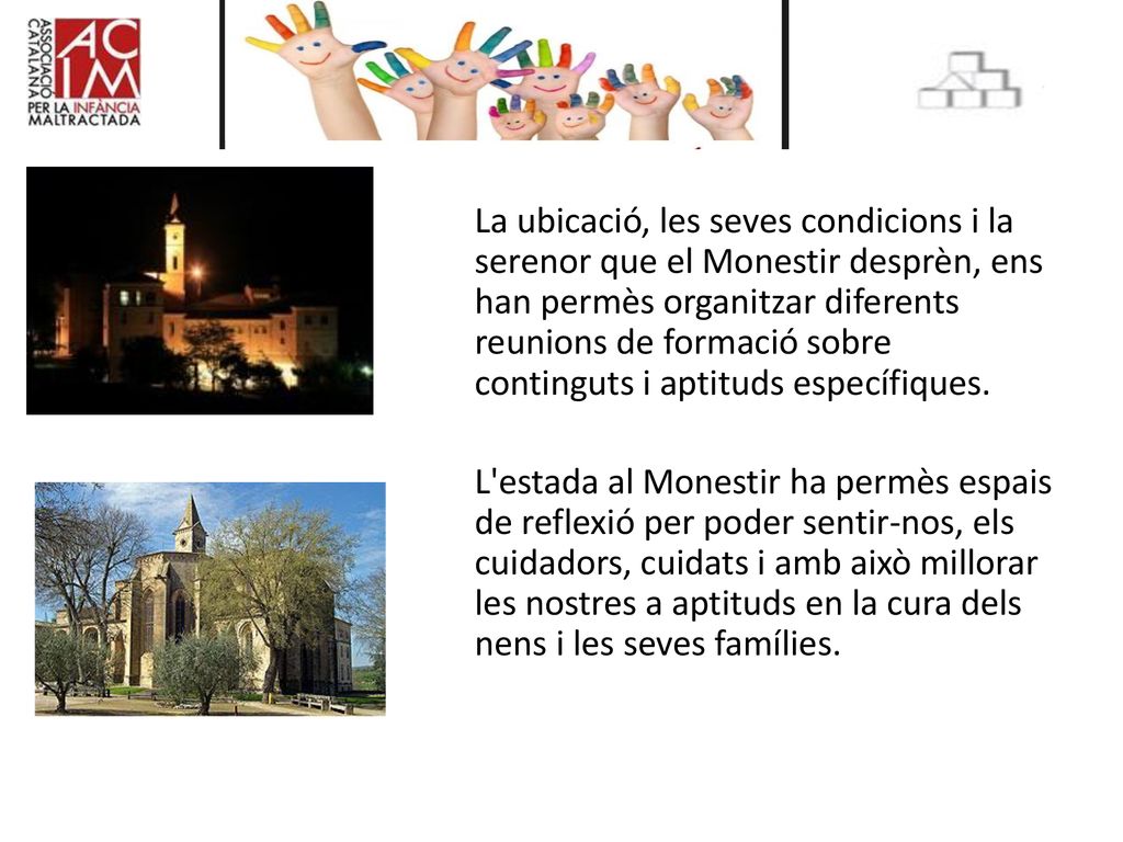La ubicació, les seves condicions i la serenor que el Monestir desprèn, ens han permès organitzar diferents reunions de formació sobre continguts i aptituds específiques.
