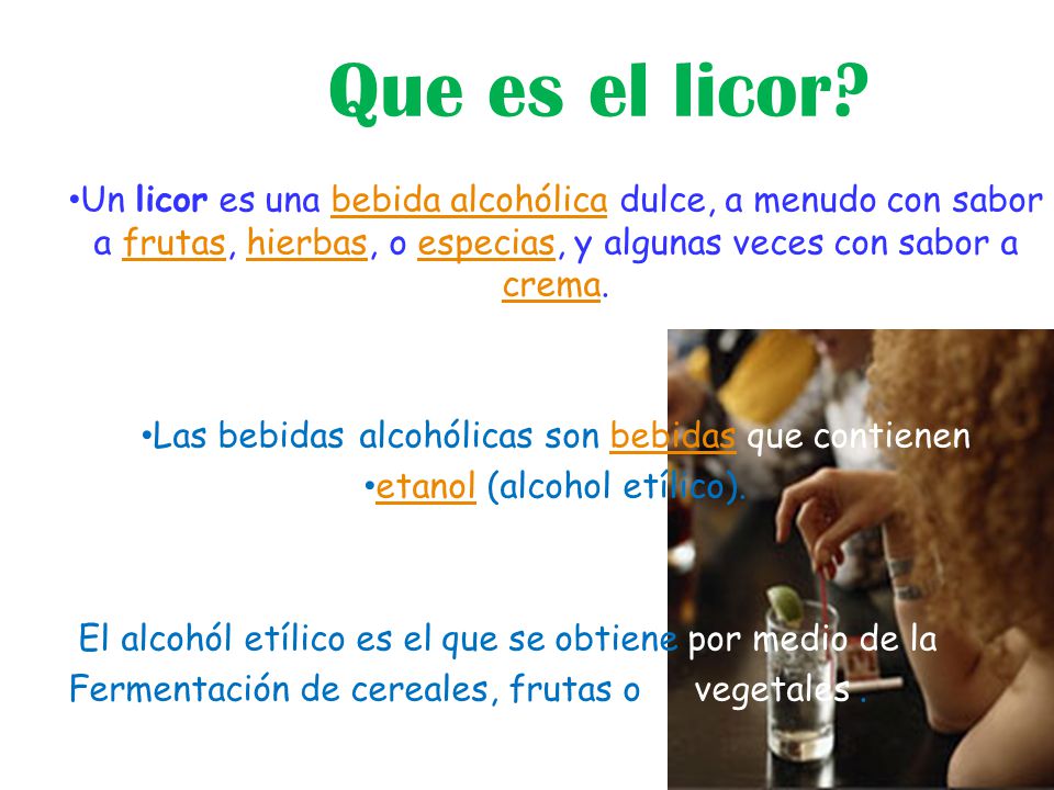 Que es el licor Un licor es una bebida alcohólica dulce, a menudo con sabor a frutas, hierbas, o especias, y algunas veces con sabor a crema.