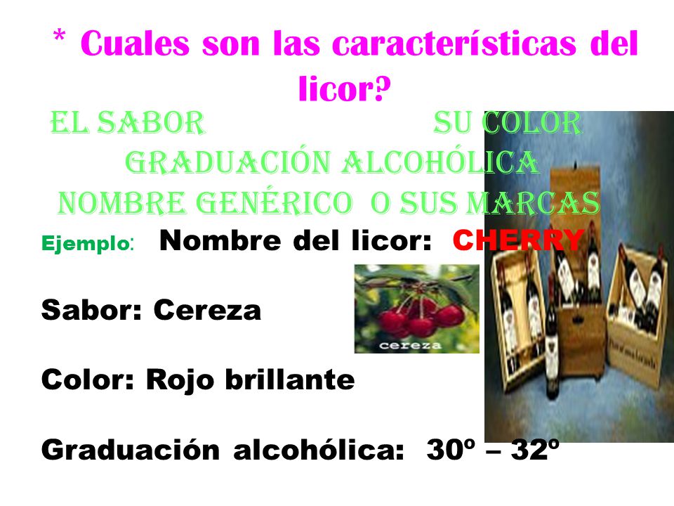 * Cuales son las características del licor