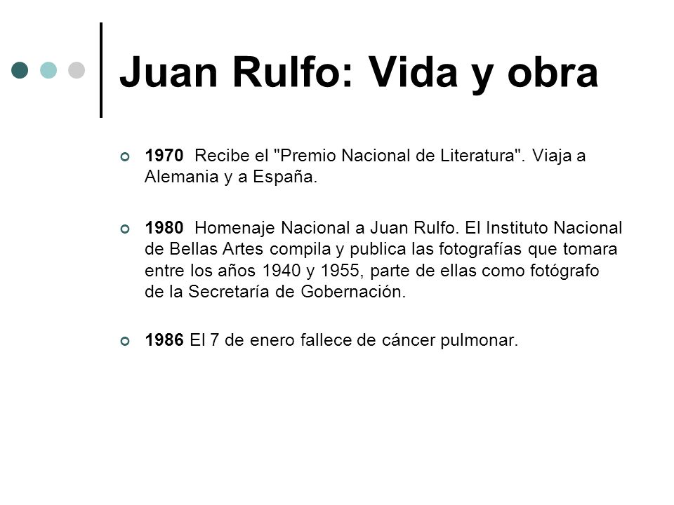 Juan Rulfo: Vida y obra 1970 Recibe el Premio Nacional de Literatura . Viaja a Alemania y a España.