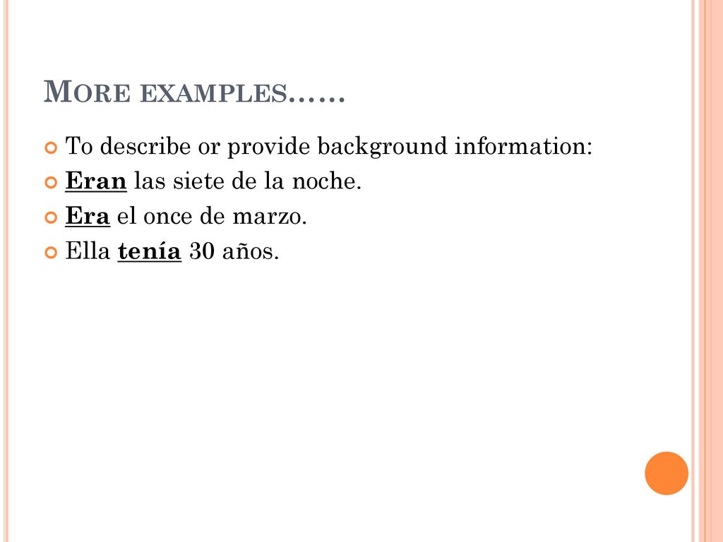 More examples…… To describe or provide background information: