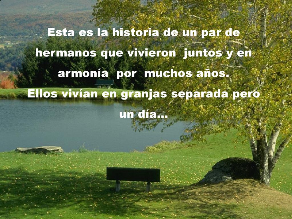 Esta es la historia de un par de hermanos que vivieron juntos y en armonía por muchos años.