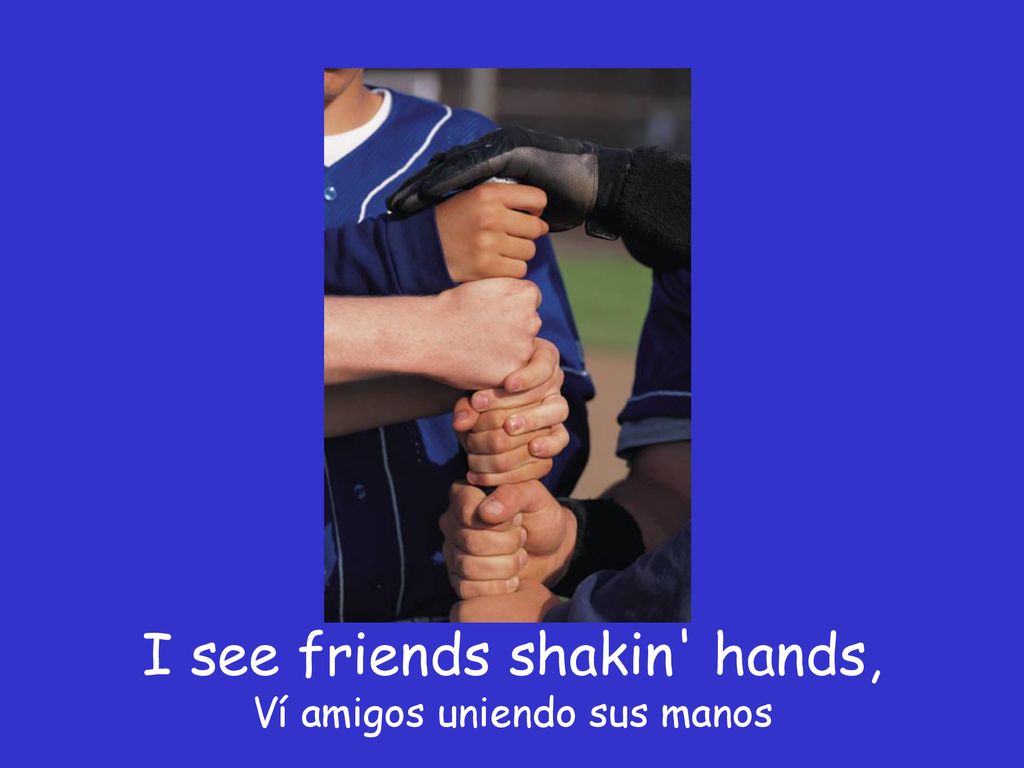 I see friends shakin hands, Ví amigos uniendo sus manos