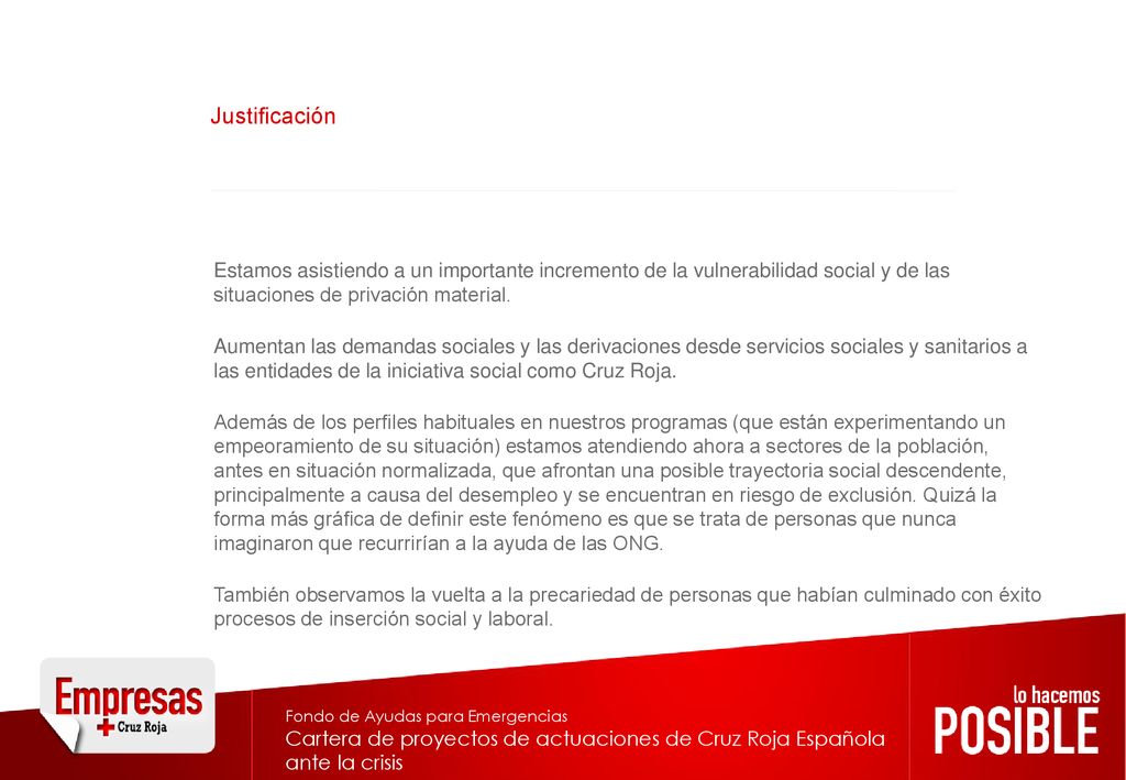 Justificación Estamos asistiendo a un importante incremento de la vulnerabilidad social y de las situaciones de privación material.