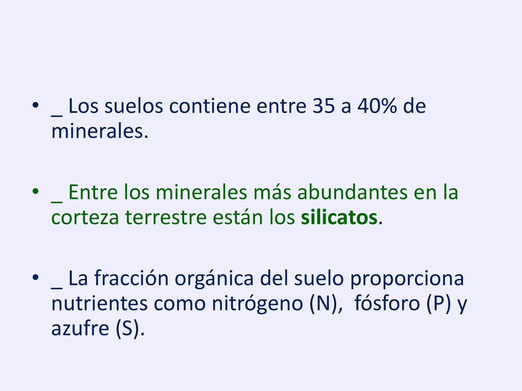 _ Los suelos contiene entre 35 a 40% de minerales.