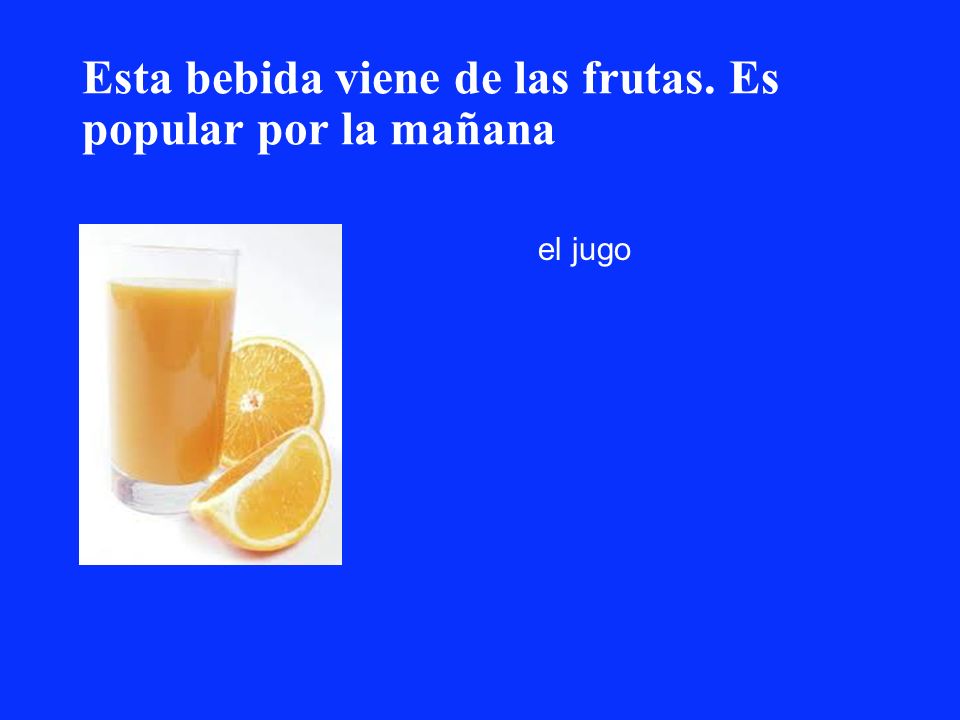 Esta bebida viene de las frutas. Es popular por la mañana