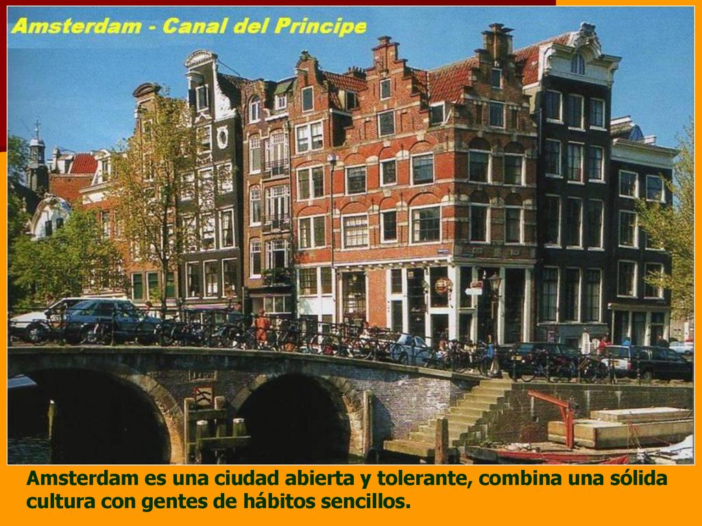 Amsterdam es una ciudad abierta y tolerante, combina una sólida cultura con gentes de hábitos sencillos.