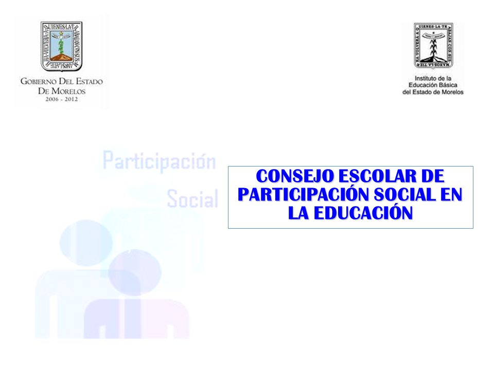 CONSEJO ESCOLAR DE PARTICIPACIÓN SOCIAL EN LA EDUCACIÓN