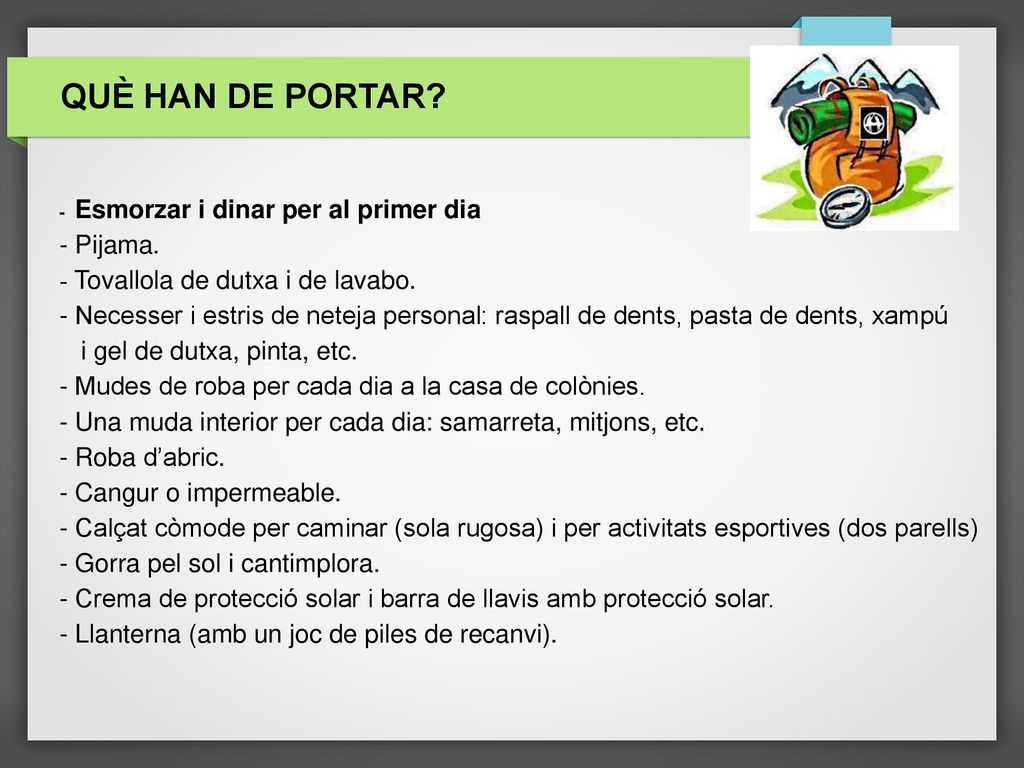 QUÈ HAN DE PORTAR - Pijama. - Tovallola de dutxa i de lavabo.