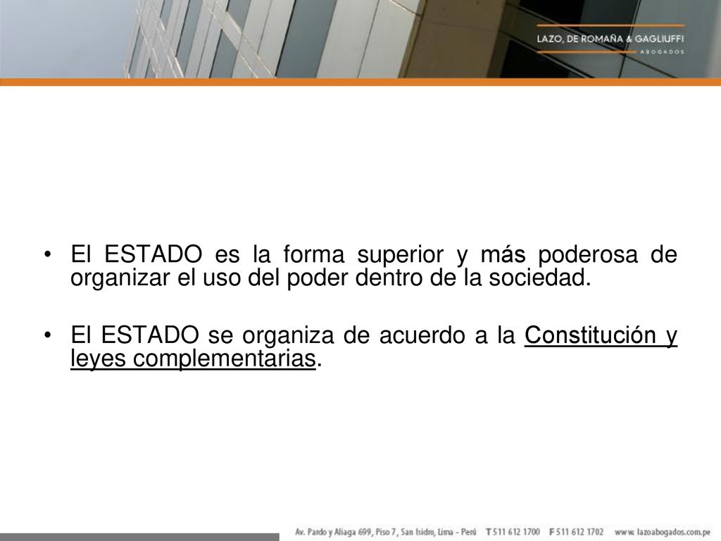 El ESTADO es la forma superior y más poderosa de organizar el uso del poder dentro de la sociedad.