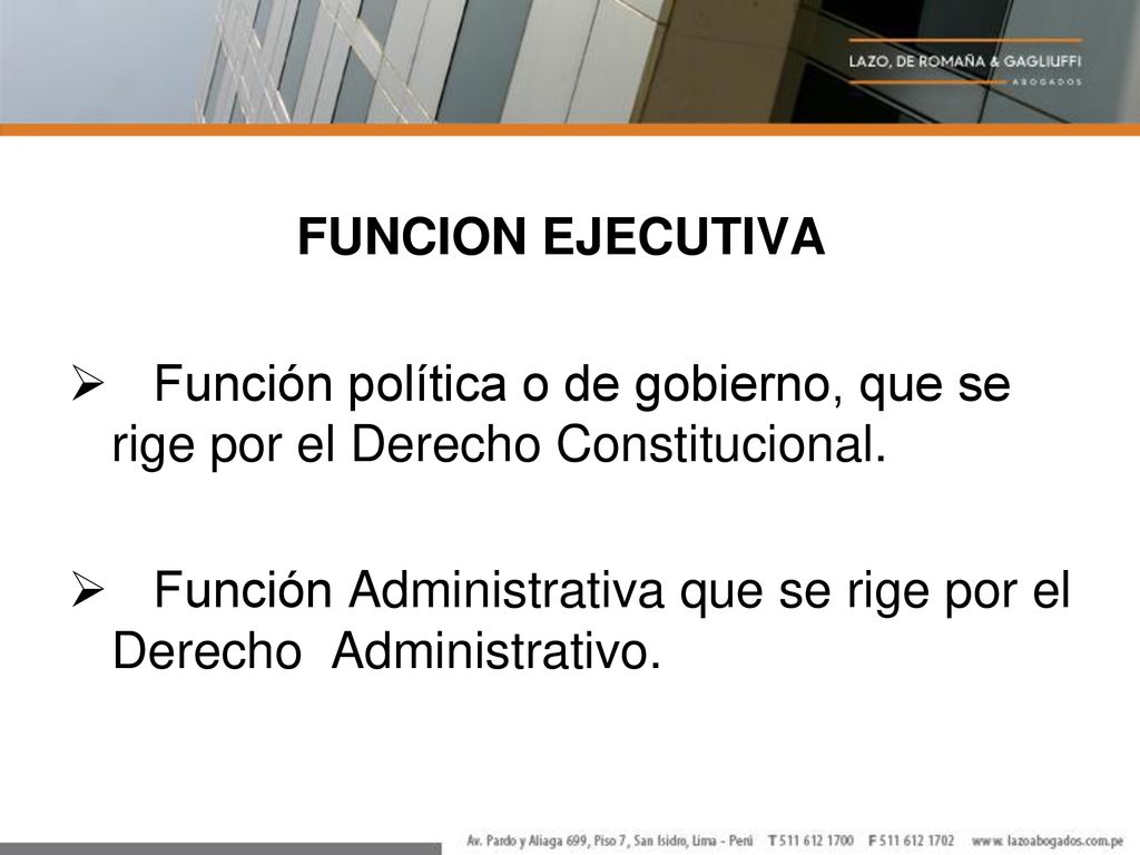 FUNCION EJECUTIVA Función política o de gobierno, que se rige por el Derecho Constitucional.