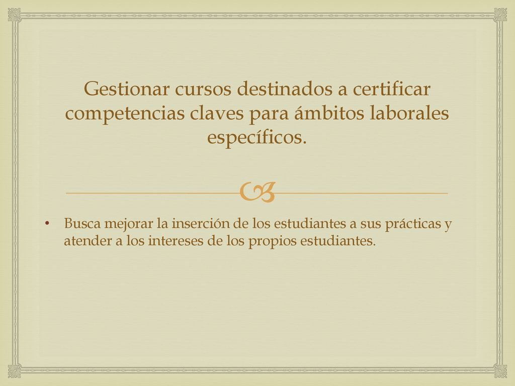 Gestionar cursos destinados a certificar competencias claves para ámbitos laborales específicos.