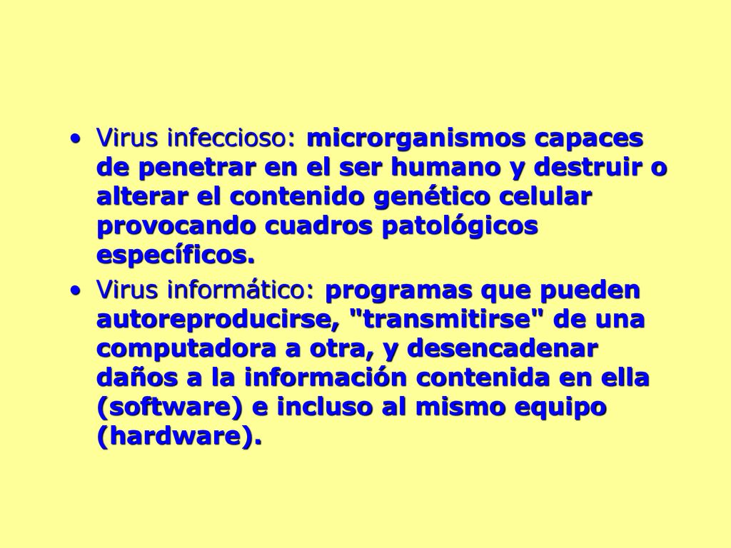 Virus infeccioso: microrganismos capaces de penetrar en el ser humano y destruir o alterar el contenido genético celular provocando cuadros patológicos específicos.