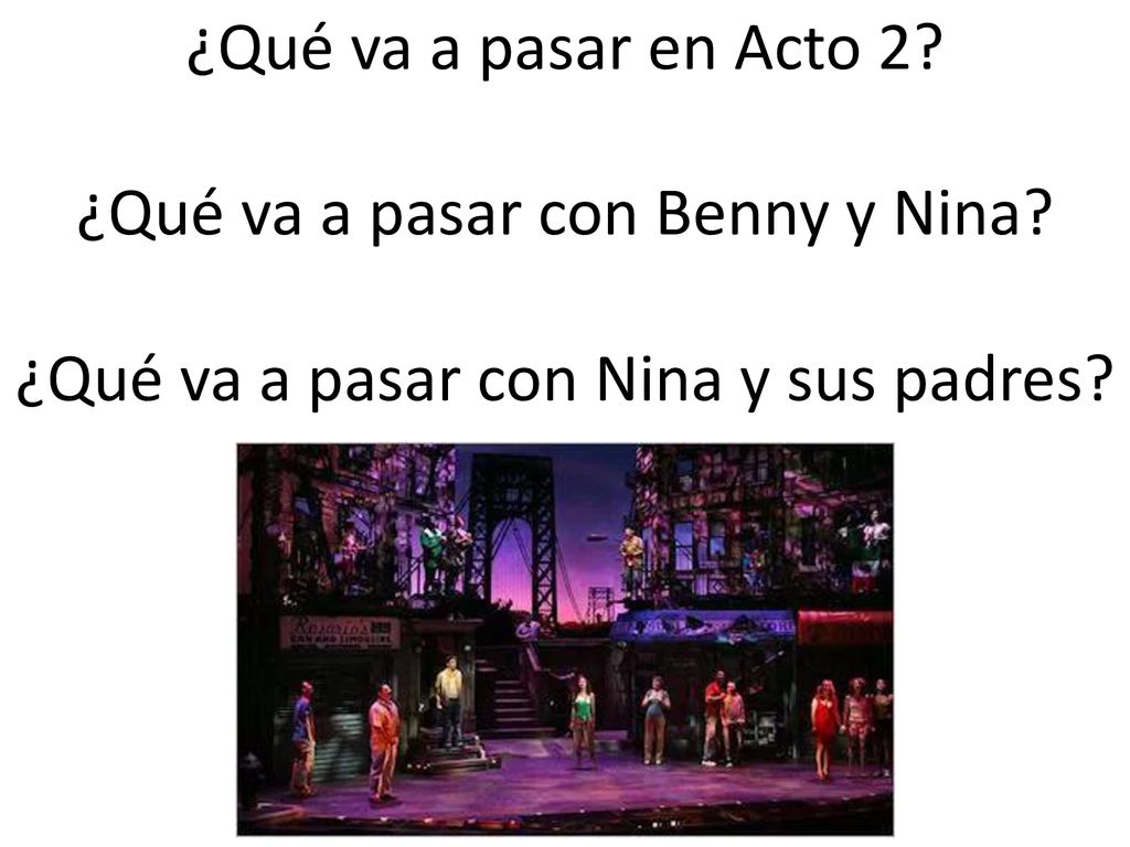 ¿Qué va a pasar en Acto 2. ¿Qué va a pasar con Benny y Nina