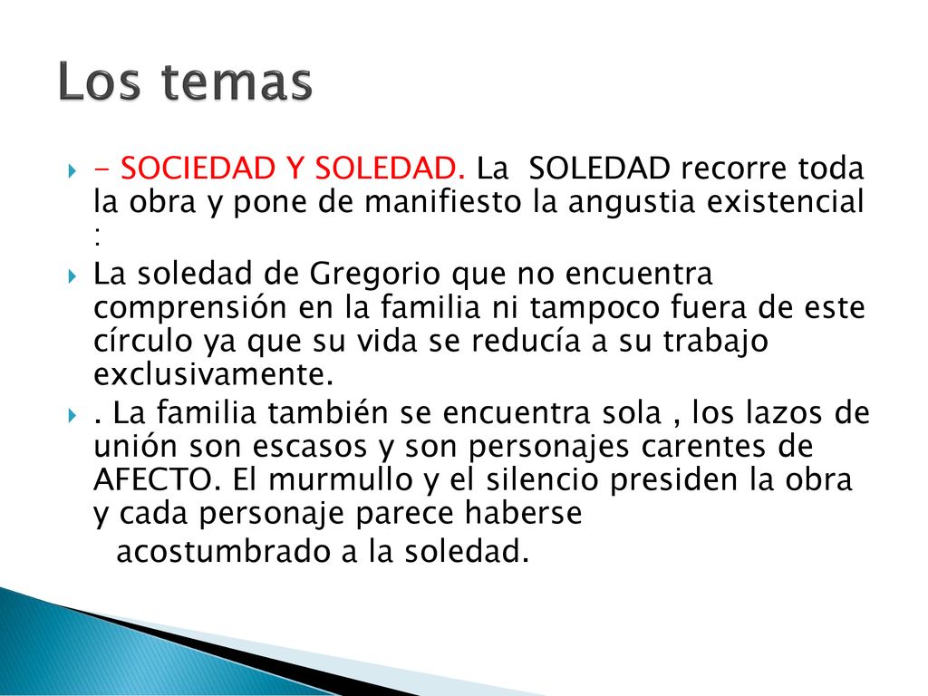 Los temas - SOCIEDAD Y SOLEDAD. La SOLEDAD recorre toda la obra y pone de manifiesto la angustia existencial :