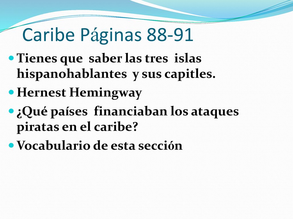 Caribe Páginas Tienes que saber las tres islas hispanohablantes y sus capitles. Hernest Hemingway.