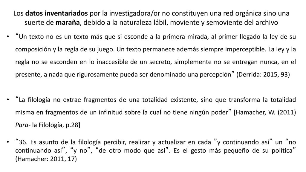 Los datos inventariados por la investigadora/or no constituyen una red orgánica sino una suerte de maraña, debido a la naturaleza lábil, moviente y semoviente del archivo