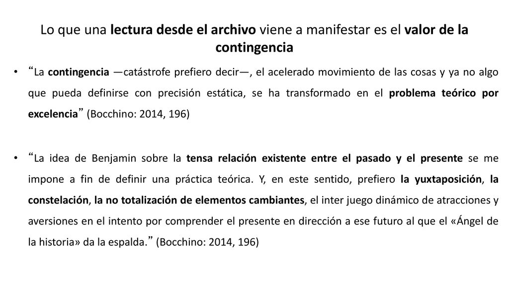 Lo que una lectura desde el archivo viene a manifestar es el valor de la contingencia
