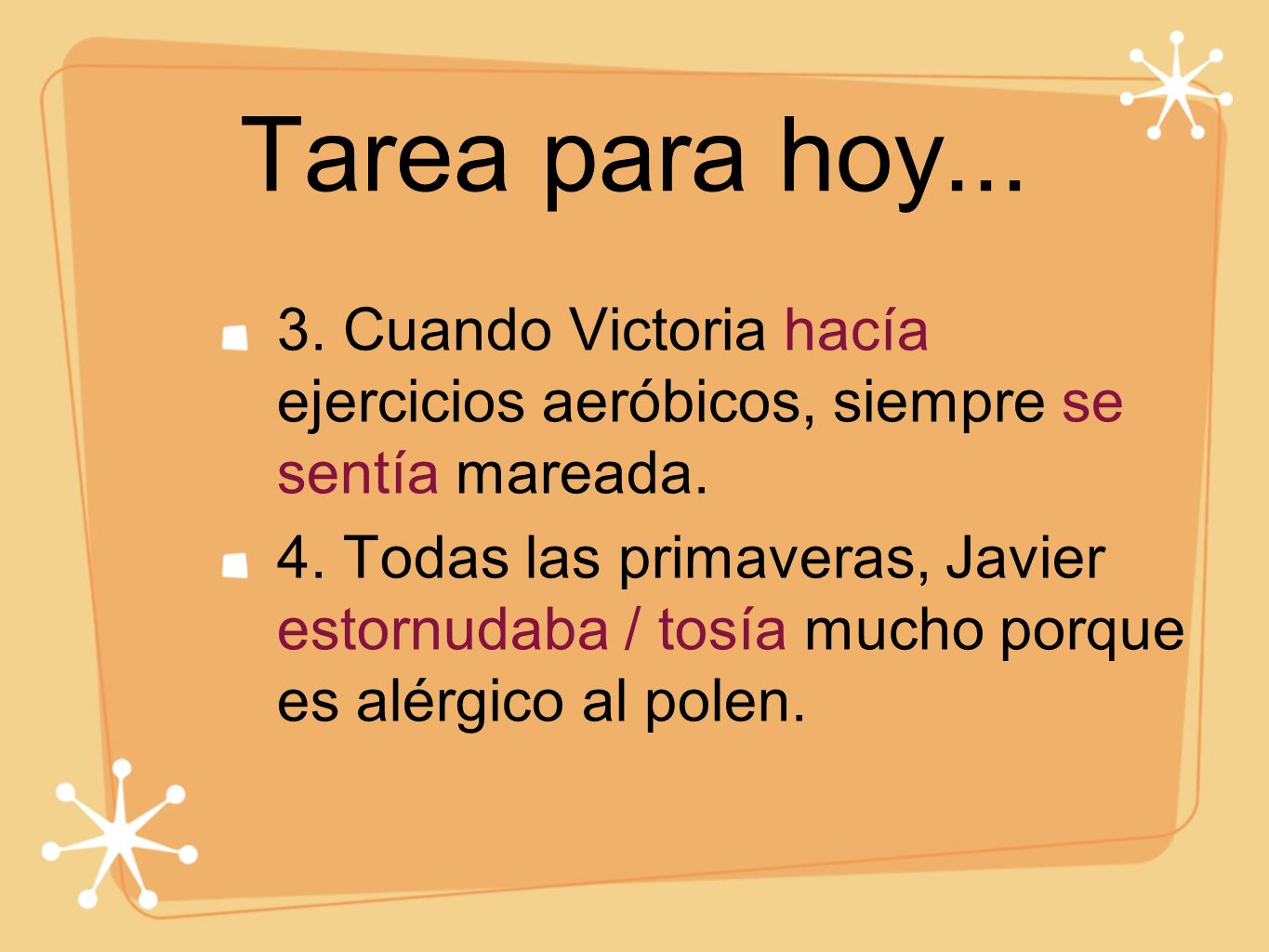 Tarea para hoy Cuando Victoria hacía ejercicios aeróbicos, siempre se sentía mareada.