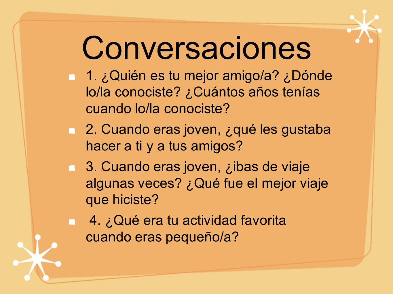 Conversaciones 1. ¿Quién es tu mejor amigo/a ¿Dónde lo/la conociste ¿Cuántos años tenías cuando lo/la conociste