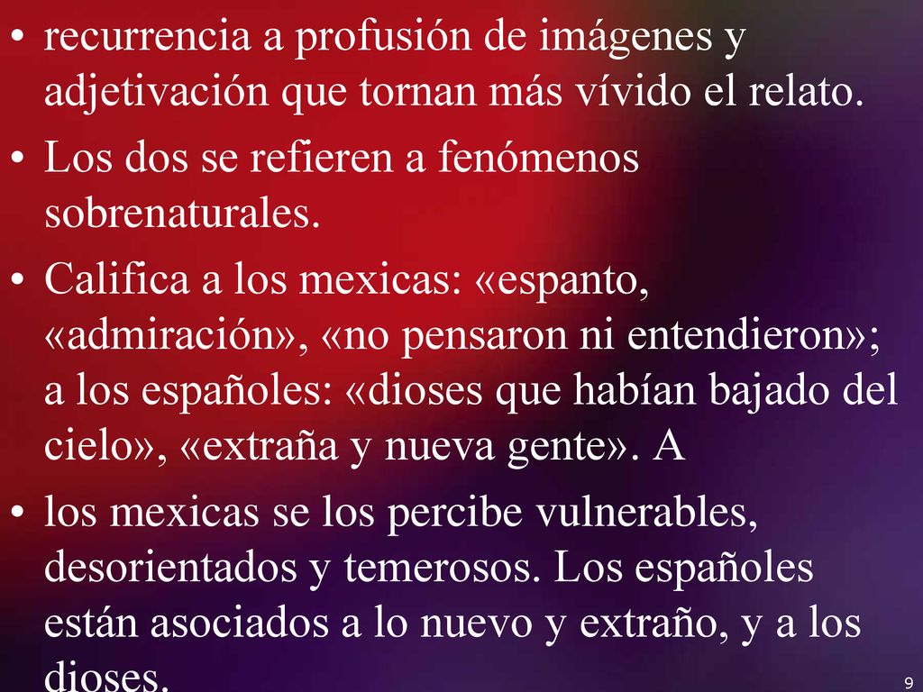 recurrencia a profusión de imágenes y adjetivación que tornan más vívido el relato.