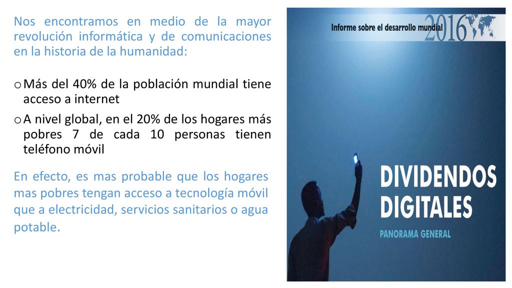 Nos encontramos en medio de la mayor revolución informática y de comunicaciones en la historia de la humanidad: