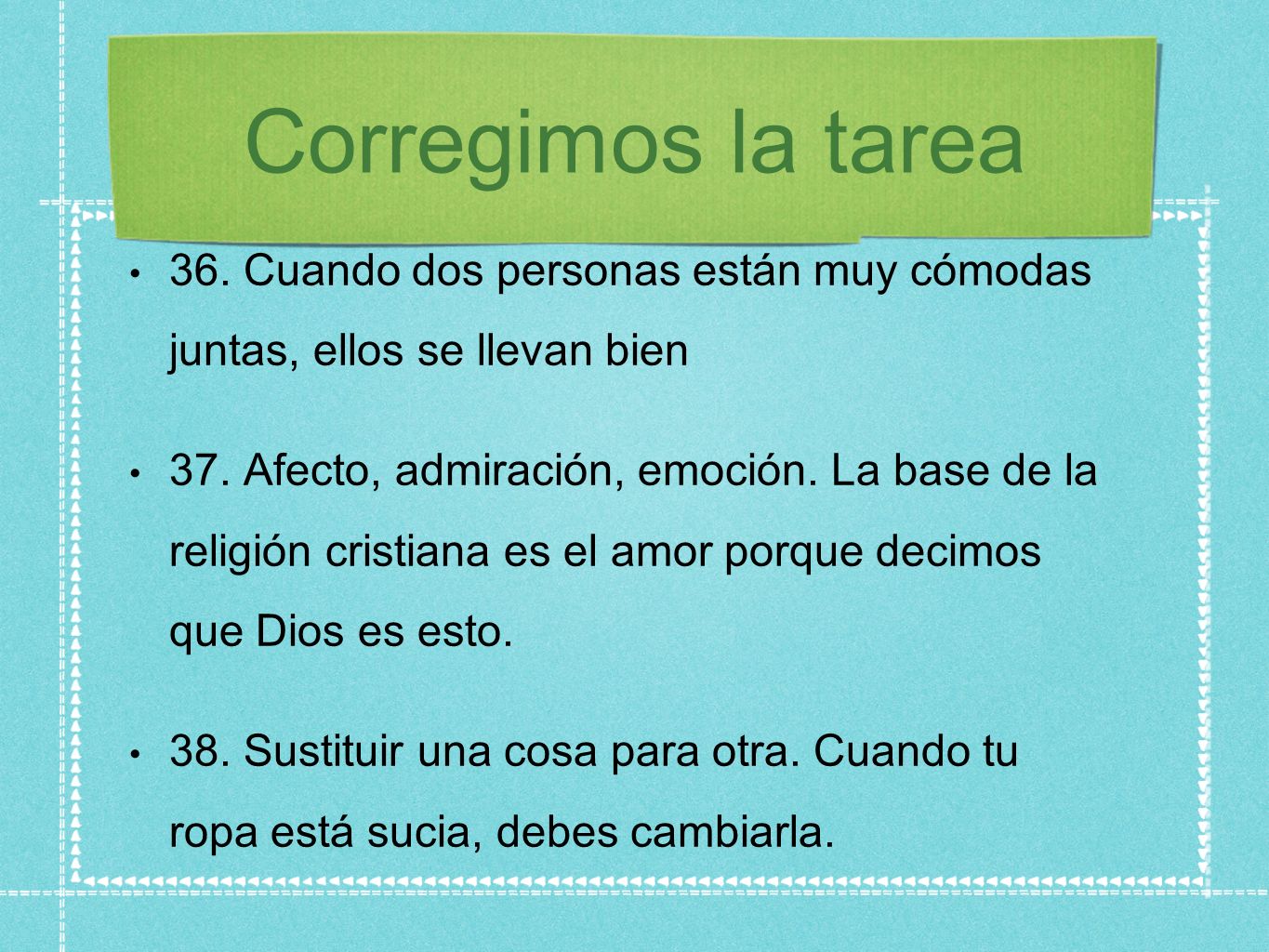 Corregimos la tarea 36. Cuando dos personas están muy cómodas juntas, ellos se llevan bien.