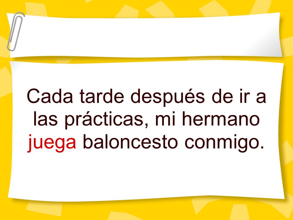 Cada tarde después de ir a las prácticas, mi hermano juega baloncesto conmigo.