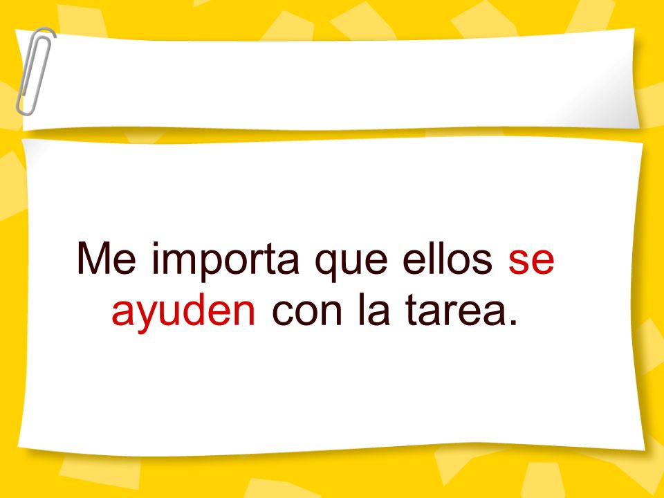 Me importa que ellos se ayuden con la tarea.