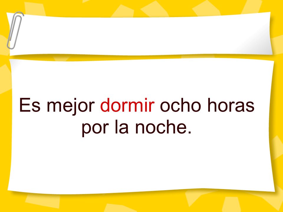 Es mejor dormir ocho horas por la noche.